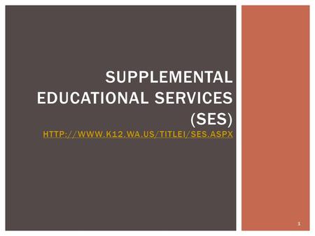 SUPPLEMENTAL EDUCATIONAL SERVICES (SES)   1.