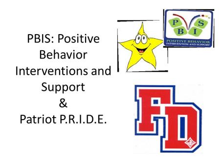PBIS: Positive Behavior Interventions and Support & Patriot P.R.I.D.E.