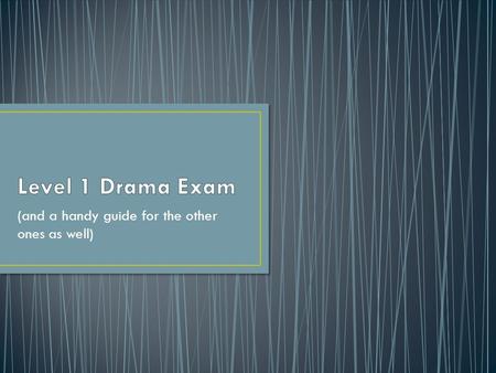 (and a handy guide for the other ones as well). There are 2 external papers for Drama: 90011 Demonstrate understanding of the use of drama aspects within.