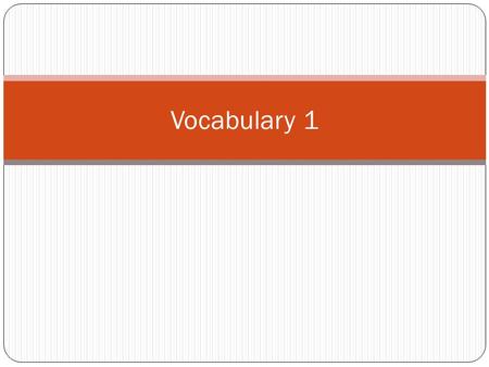 Vocabulary 1. To-Do In Notebook List vocabulary words and definitions correctly Write complete sentence(s) demonstrating how the video clips help to understand.