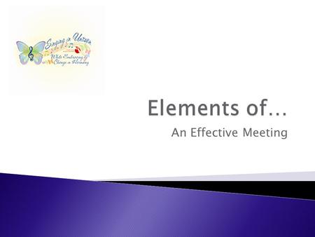 An Effective Meeting.  Gather and distribute information.  Make decisions.  Brainstorm.  Provide training.  Network/socialize.