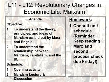 L11 - L12: Revolutionary Changes in Economic Life: Marxism Agenda Objective: 1.To understand the theory, principles, and ideas of Marxism as laid out by.