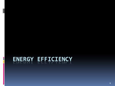 1. Energy Efficiency  When energy is converted from one form to another some energy is converted into other unintended forms.