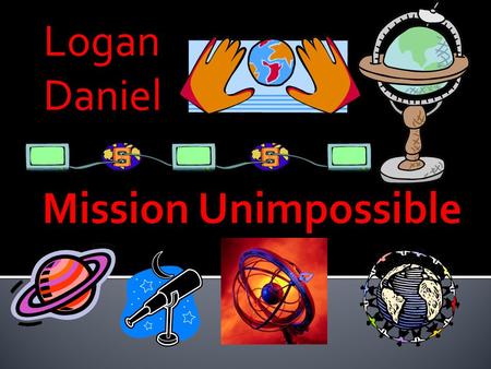 Logan Daniel.  To find a parallel universe.  To find out how other worlds/species have evolved to their environment.