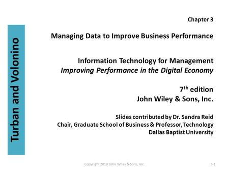 Chapter 3 Managing Data to Improve Business Performance Information Technology for Management Improving Performance in the Digital Economy 7 th edition.