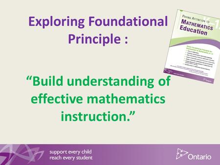 Exploring Foundational Principle : “Build understanding of effective mathematics instruction.”