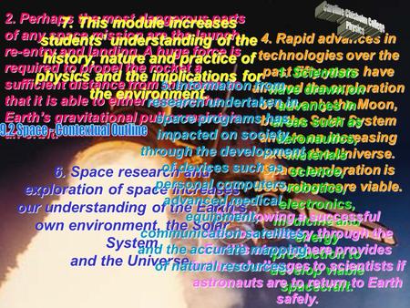 6. Space research and exploration of space increases our understanding of the Earth‘s own environment, the Solar System and the Universe. 4. Rapid advances.