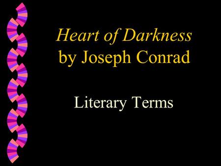 Heart of Darkness by Joseph Conrad Literary Terms.