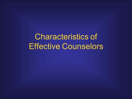 Characteristics of Effective Counselors