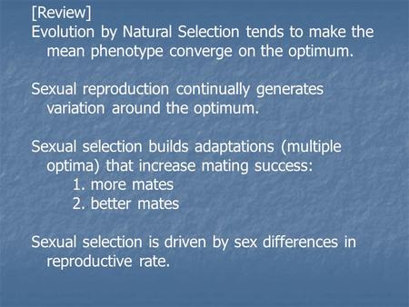 [Review] Evolution by Natural Selection tends to make the mean phenotype converge on the optimum. Sexual reproduction continually generates variation around.