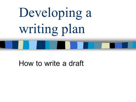 Developing a writing plan