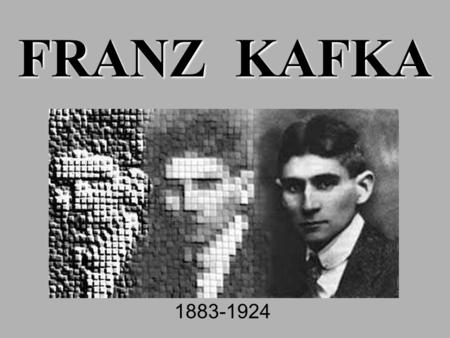 FRANZ KAFKA 1883-1924. “I am separated from all things by a hollow space, and I do not even reach to its boundaries.” -- Kafka, 1911.