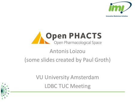 Antonis Loizou (some slides created by Paul Groth) VU University Amsterdam LDBC TUC Meeting.