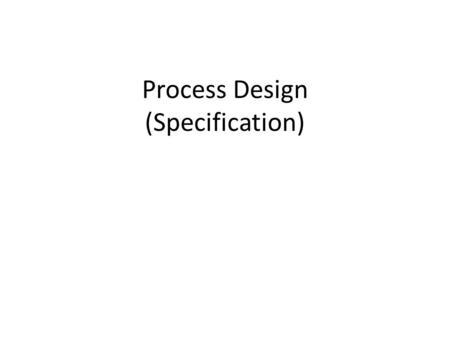 Process Design (Specification)