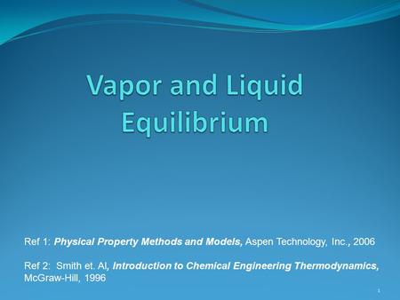Vapor and Liquid Equilibrium