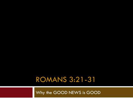 Why the GOOD NEWS is GOOD