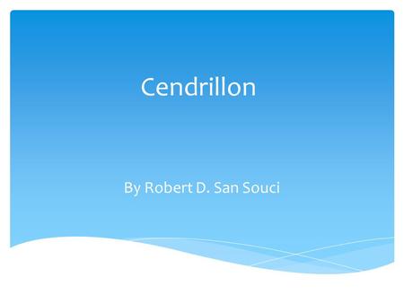 Cendrillon By Robert D. San Souci. Key Vocabulary.