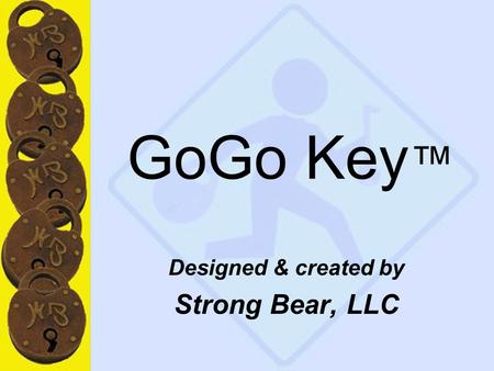 1 GoGo Key ™ Designed & created by Strong Bear, LLC.