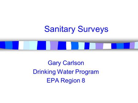 Gary Carlson Drinking Water Program EPA Region 8