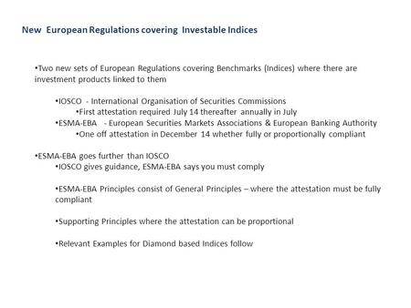 New European Regulations covering Investable Indices Two new sets of European Regulations covering Benchmarks (Indices) where there are investment products.