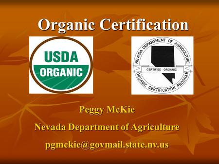 Organic Certification Peggy McKie Nevada Department of Agriculture