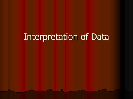 Interpretation of Data. Caution Impersonal verb phrases: it appears that, it seems that, it tends to be, it is said that, some writers say that, it has.