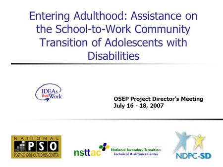 National Secondary Transition Technical Assistance Center Entering Adulthood: Assistance on the School-to-Work Community Transition of Adolescents with.