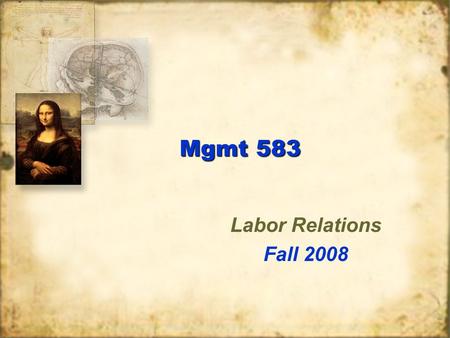Mgmt 583 Labor Relations Fall 2008 Labor Relations Fall 2008.