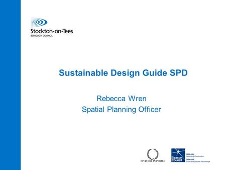 Sustainable Design Guide SPD Rebecca Wren Spatial Planning Officer.
