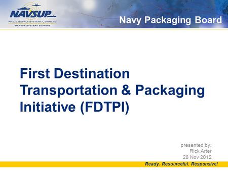 Navy Packaging Board DID YOU KNOW? The yellow bar at the bottom is part of the approved template and should not be deleted. Must appear on the cover page,