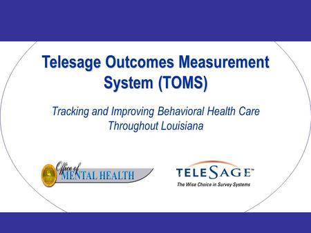 Telesage Outcomes Measurement System (TOMS)