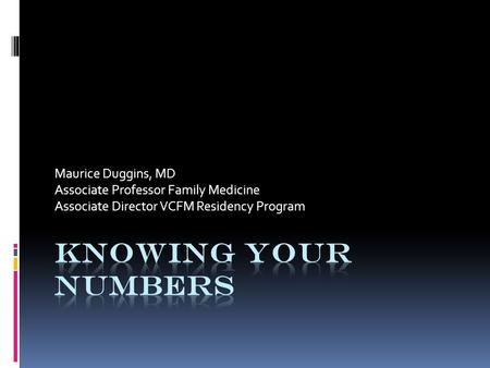 Maurice Duggins, MD Associate Professor Family Medicine Associate Director VCFM Residency Program.