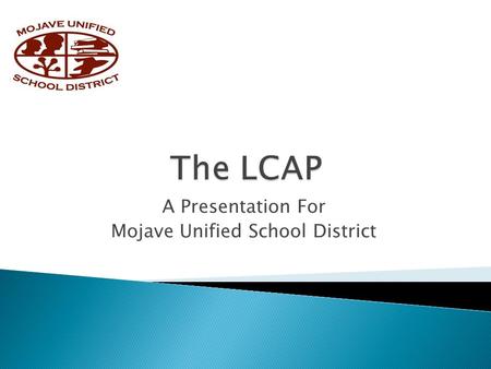 A Presentation For Mojave Unified School District.