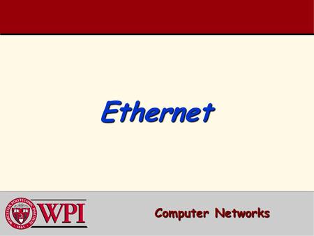 Ethernet Ethernet Computer Networks Computer Networks.