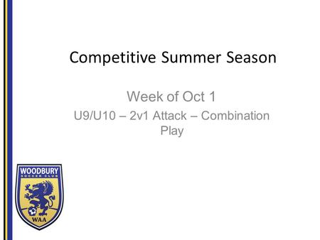 Competitive Summer Season Week of Oct 1 U9/U10 – 2v1 Attack – Combination Play.