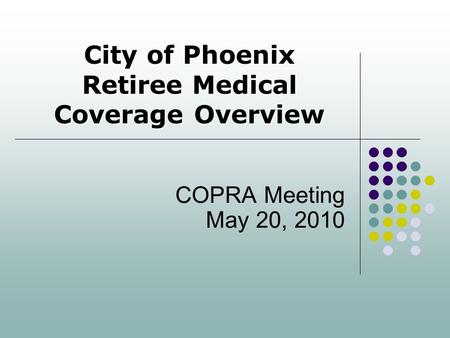 City of Phoenix Retiree Medical Coverage Overview