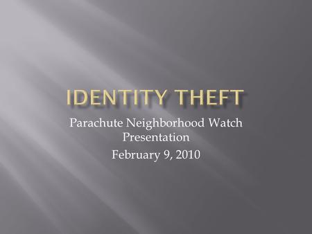Parachute Neighborhood Watch Presentation February 9, 2010.