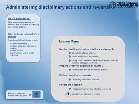 Administering disciplinary actions and rewards Monitor pending disciplinary actions and rewards Prepare to deliver discipline or rewards Deliver discipline.