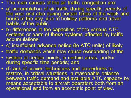 The main causes of the air traffic congestion are: