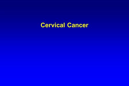 Cervical Cancer. Dr. Swapna Chaudhary M.S. (MUM) Consultant Obstetrician & Gynaecologist Infertility Specialist.