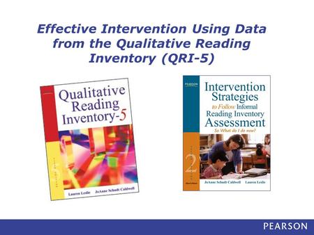 Effective Intervention Using Data from the Qualitative Reading Inventory (QRI-5) Developed by the authors of the Qualitative Reading Inventory (QRI) -5,