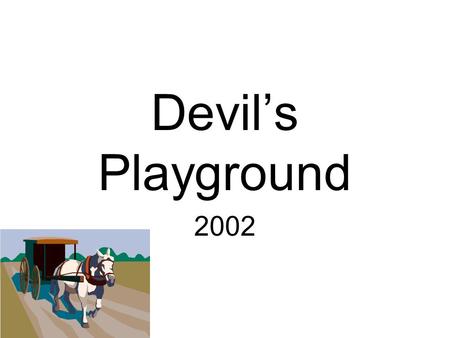 Devil’s Playground 2002. Faron & Velda get the most attention. Compare them.
