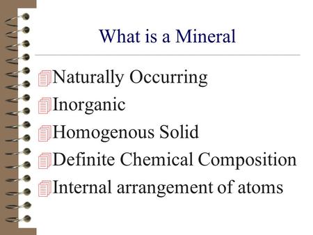 What is a Mineral Naturally Occurring Inorganic Homogenous Solid