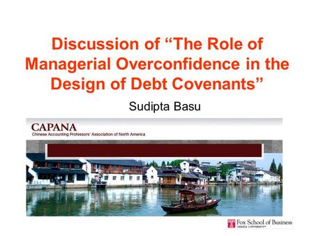 Discussion of “The Role of Managerial Overconfidence in the Design of Debt Covenants” Sudipta Basu.