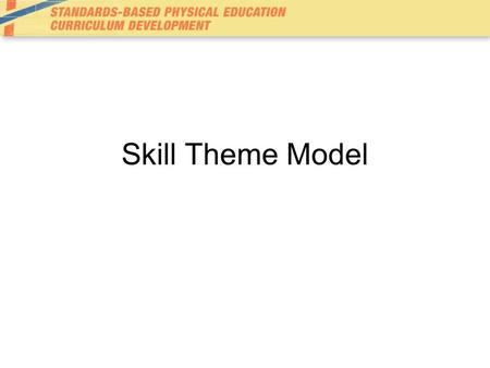 Skill Theme Model.