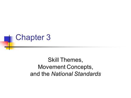 Skill Themes, Movement Concepts, and the National Standards