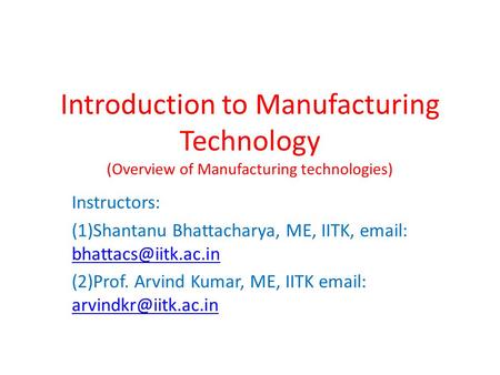 Instructors: (1)Shantanu Bhattacharya, ME, IITK,