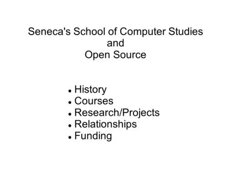 Seneca's School of Computer Studies and Open Source History Courses Research/Projects Relationships Funding.