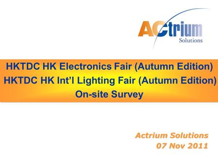 HKTDC HK Electronics Fair (Autumn Edition) HKTDC HK Int’l Lighting Fair (Autumn Edition) On-site Survey HKTDC HK Electronics Fair (Autumn Edition) HKTDC.