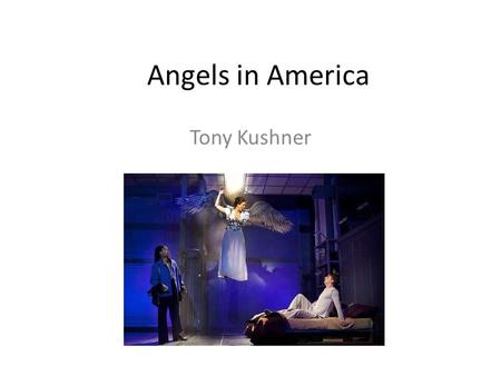 Angels in America Tony Kushner.